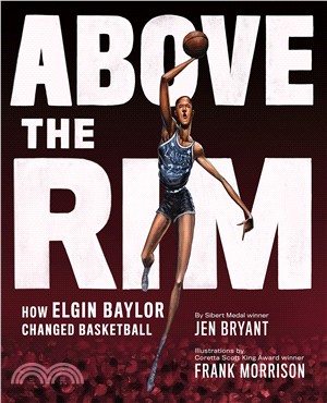 Above the rim :how Elgin Baylor changed basketball /