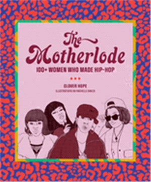 The Motherlode ― 100+ Women Who Made Hip-hop