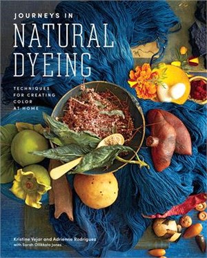 Journeys in Natural Dyeing ― Techniques for Creating Color at Home