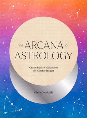 The Arcana of Astrology ― Oracle Deck & Guidebook for Cosmic Insight