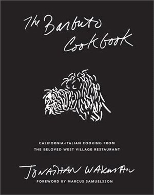 The Barbuto Cookbook ― California-Italian Cooking from the Beloved West Village Restaurant