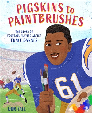 Pigskins to paintbrushes :the story of football-playing artist Ernie Barnes /