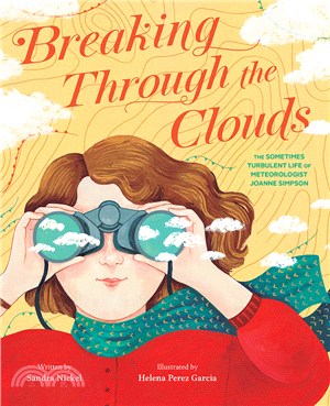 Breaking through the clouds :the sometimes turbulent life of meteorologist Joanne Simpson /