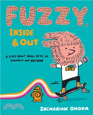 Fuzzy, Inside and Out: A Story About Small Acts of Kindness and Big Hair (精裝本)