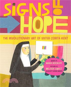 Signs of Hope: The Revolutionary Art of Sister Corita Kent
