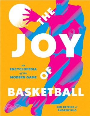 The Joy of Basketball: An Encyclopedia of the Modern Game