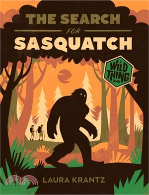 The Search for Sasquatch (a Wild Thing Book)