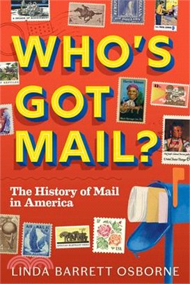 Who's got mail? :the history of mail in America /