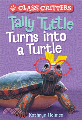 Tally Tuttle Turns Into a Turtle (Class Critters #1)
