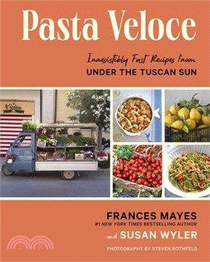 Pasta Veloce: Irresistibly Fast Recipes from Under the Tuscan Sun