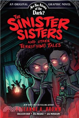 The Sinister Sisters and Other Terrifying Tales (Are You Afraid of the Dark? Graphic Novel #2)