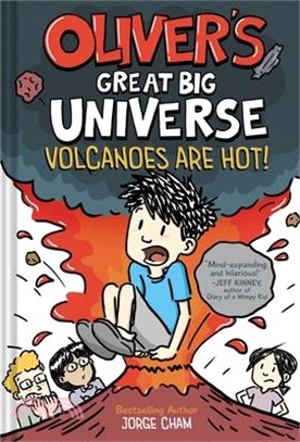 Oliver's Great Big Universe: Volcanoes Are Hot! (Oliver's Great Big Universe #2)