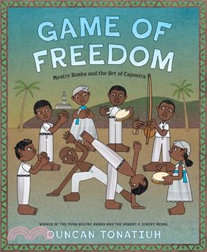 Game of Freedom: Mestre Bimba and the Art of Capoeira