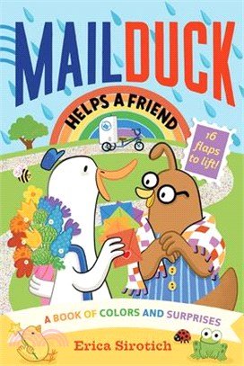 Mail Duck Helps a Friend (a Mail Duck Special Delivery): A Book of Colors and Surprises