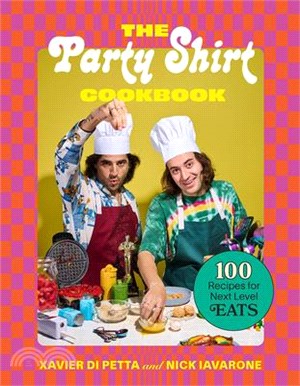 The Party Shirt Cookbook: 100 Recipes for Next-Level Eats