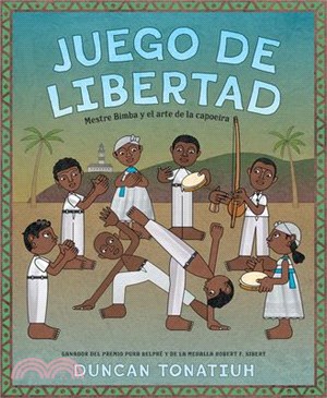 Juego de Libertad: Mestre Bimba Y El Arte de la Capoeira (Game of Freedom Spanish Edition)