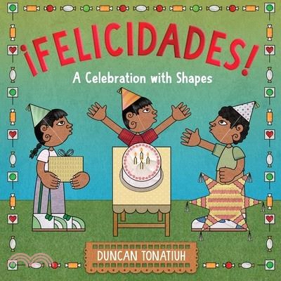 ¡Felicidades!: A Celebration with Shapes (a Picture Book)