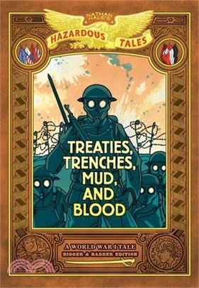 Treaties, Trenches, Mud, and Blood: Bigger & Badder Edition (Nathan Hale's Hazardous Tales #4): A World War I Tale (a Graphic Novel)