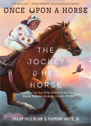 The Jockey & Her Horse (Once Upon a Horse #2): Inspired by the True Story of the First Black Female Jockey, Cheryl White