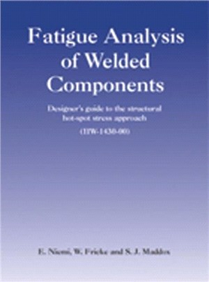 Fatigue Analysis of Welded Components：Designer's Guide to the Hot-Spot Stress Approach
