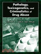 Pathology, Toxicogenetics, and Criminalistics of Drug Abuse