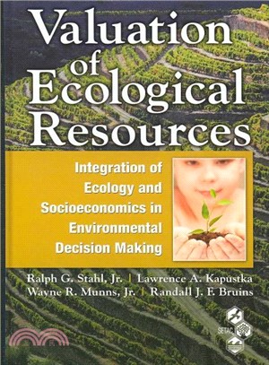 Valuation of Ecological Resources ― Integration of Ecology and Socioeconomics in Environmental Decision Making : From the Society of Environmental toxicology and Chemistry workshop on Va