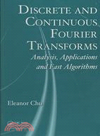 Discrete and Continuous Fourier Transforms Analysis: Analysis, Applications and Fast Algorithms