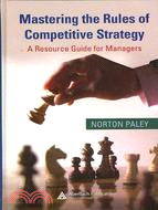 Mastering the Rules of Competitive Strategy: A Resource Guide for Managers