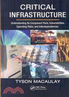 Critical Infrastructure: Understanding Its Component Parts, Vulnerabilites, Operating Risks, and Interdependencies