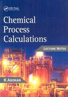 Chemical Process Calculations: Lecture Notes