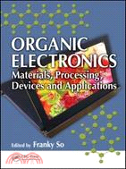 Organic Electronics: Materials, Processing, Devices and Applications