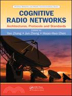 Cognitive Radio Networks: Architectures, Protocols and Standards