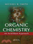 Organic Chemistry: An Acid-Base Approach