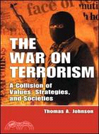 The War on Terrorism: A Collision of Values, Strategies, and Societies