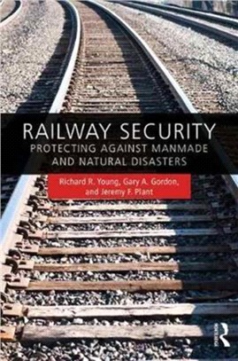 Railway Security ─ Protecting Against Manmade and Natural Disasters