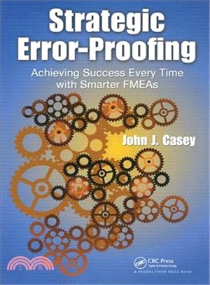 Strategic Error-Proofing ─ Achieving Success Every Time With Smarter FMEAs