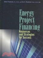 Energy Project Financing: Resources and Strategies for Success