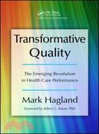 Transformative Quality: The Emerging Revolution in Healthcare Performance