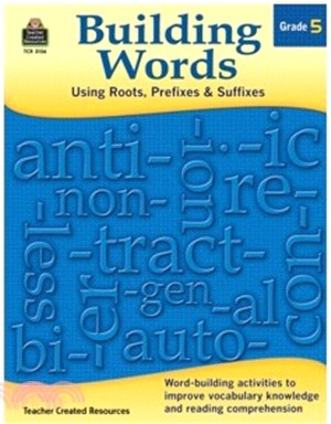 Building Words: Using Roots, Prefixes & Suffixes, Grade 5