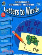 Letters to Words Grades K-1 (Building Writing Skills)