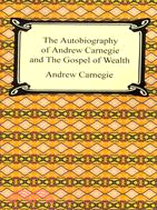 The Autobiography of Andrew Carnegie and the Gospel of Wealth