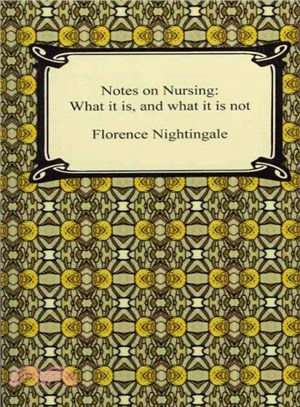 Notes on Nursing ― What It Is, and What It Is Not.