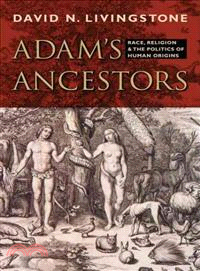 Adam's Ancestors ─ Race, Religion, and the Politics of Human Origins