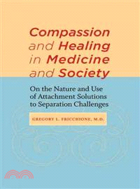 Compassion and Healing in Medicine and Society ─ On the Nature and Use of Attachment Solutions to Separation Challenges