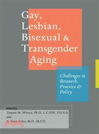Gay, Lesbian, Bisexual & Transgender Aging ─ Challenges in Research, Practice, and Policy