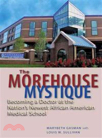 The Morehouse Mystique ─ Becoming a Doctor at the Nation's Newest African American Medical School