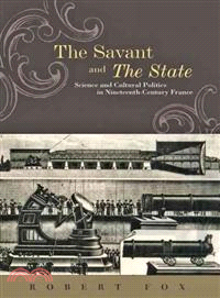 The Savant and the State ─ Science and Cultural Politics in Nineteenth-Century France