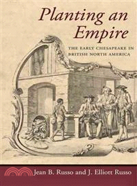 Planting an Empire ─ The Early Chesapeake in British North America