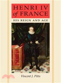 Henri IV of France ─ His Reign and Age