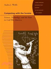 Competing With the Soviets ─ Science, Technology, and the State in Cold War America